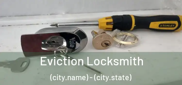  Eviction Locksmith (city.name) - (city.state)